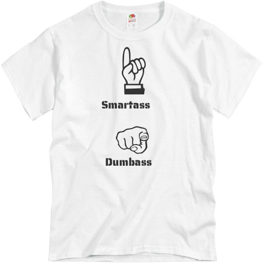 Smartass/Dumbass