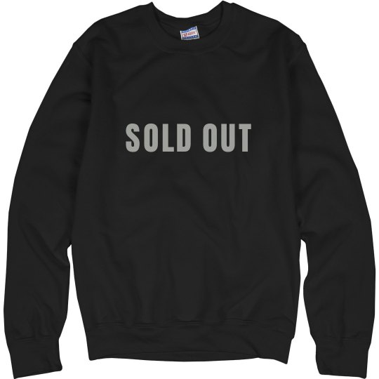 SOLD OUT CREWNECK SOLD OUT CREWNECK
