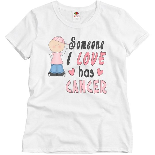 Someone I Love Has cancer