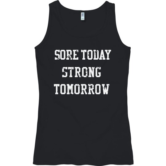 Sore Today Strong Tomorrow Sore Today Strong Tomorrow