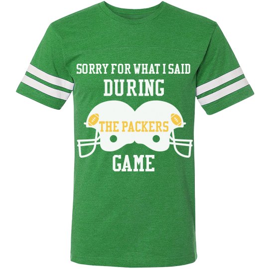 Sorry for what I said during the packer game Sorry for what I said during the packer game