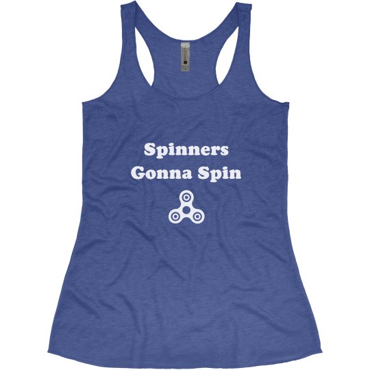 Spinners Gonna Spin Tank
