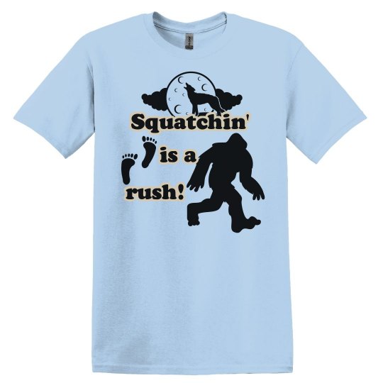 Squatchin' Is A Rush