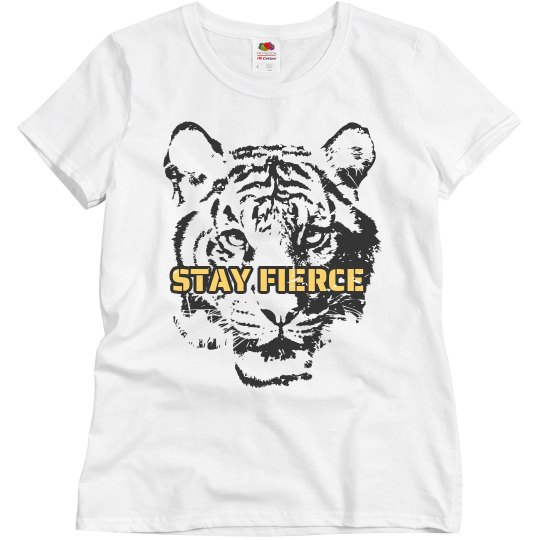 Stay Fierce Stay Fierce