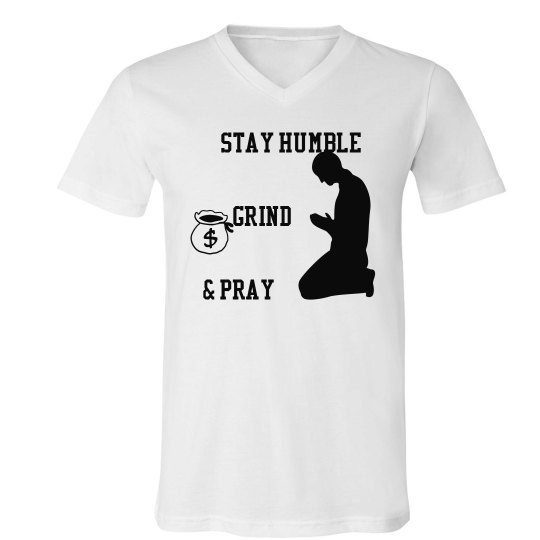 Stay Humble Grind & Pray Stay Humble Grind & Pray