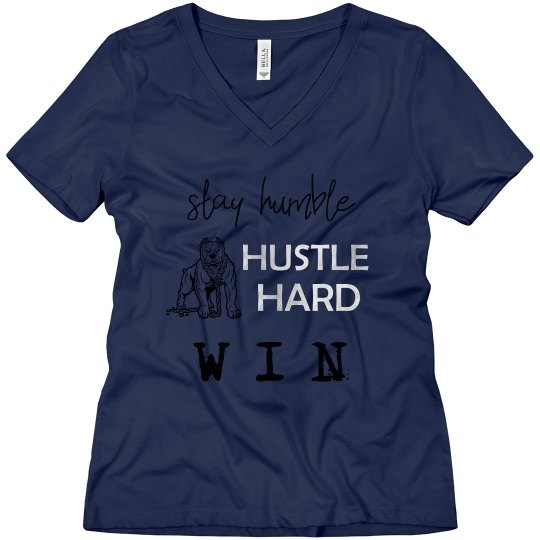 Stay Humble. Hustle Hard. WIN. Ladies V-Neck T-Shirt 