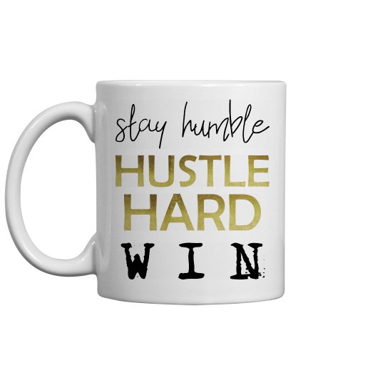 Stay Humble. Hustle Hard. WIN. Mug