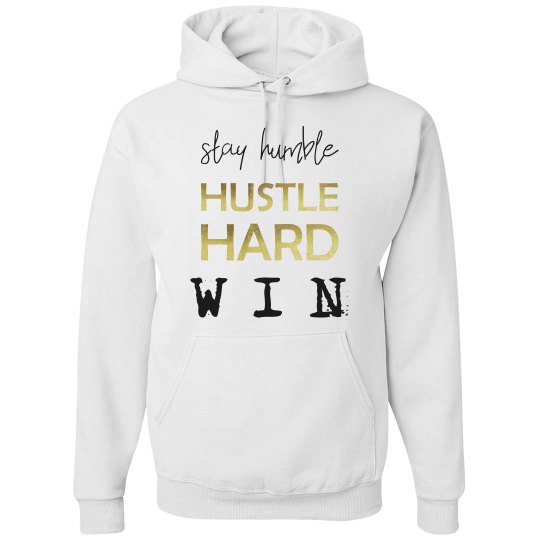 Stay Humble. Hustle Hard. WIN. Unisex Hoodie