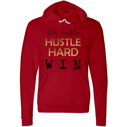 Stay Humble. Hustle Hard. WIN. Unisex Hoodie