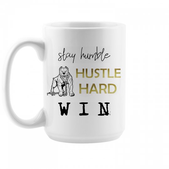 Stay Humble. Hustle Hard. WIN. White 15oz Mug
