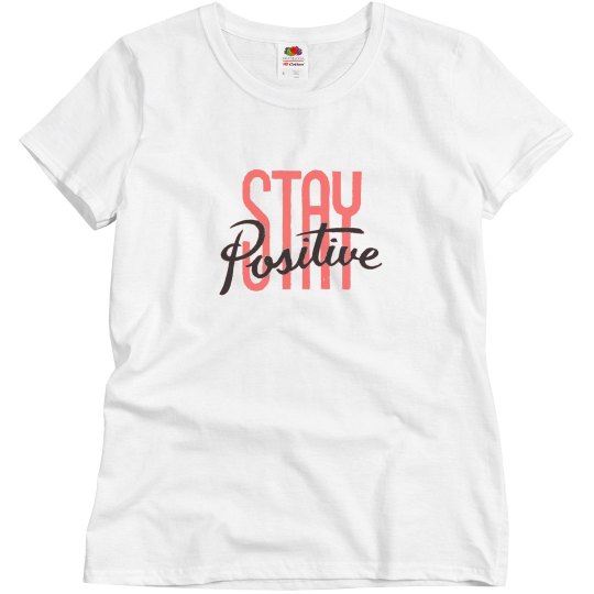 Stay positive - Womens T-shirt