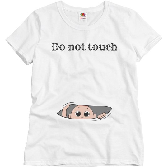 Step away from the belly Step away from the belly