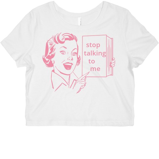 Stop Talking Crop Top