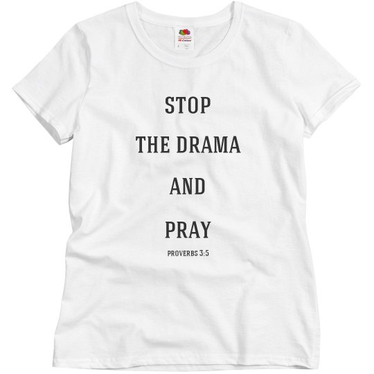 stop the drama and pray stop the drama and pray