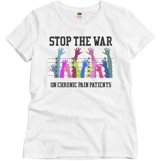 Stop The War On Chronic Pain Patients Ladies Tee