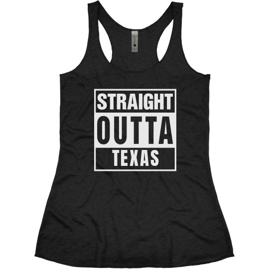 STRAIGHT OUT OF THE TEXAS