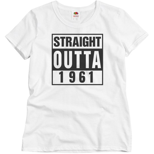 Straight outta 1961 Straight outta 1961