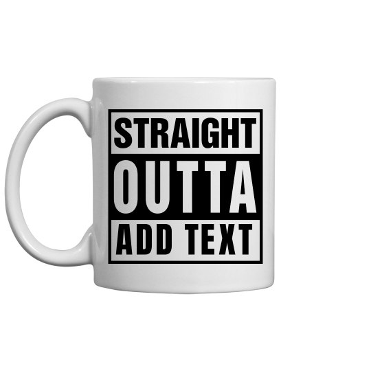 Straight outta coffee mug