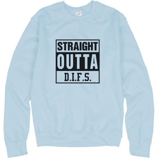 Straight Outta D.I.F.S. SweatShirt Straight Outta D.I.F.S. SweatShirt