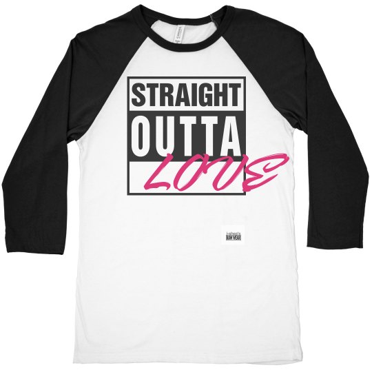 Straight outta LOVE 
