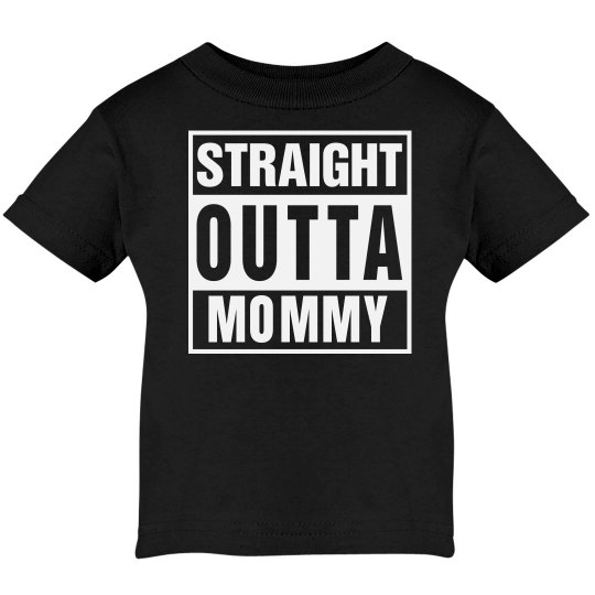 Straight Outta Mommy Baby Tee Straight Outta Mommy Baby Tee