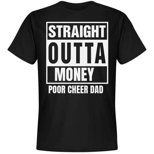 straight Outta Money Poor Cheer Dad straight Outta Money Poor Cheer Dad
