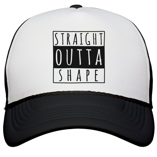 Straight Outta Shape Hat