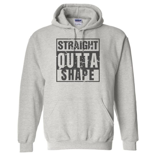 Straight Outta Shape Hoodie Straight Outta Shape Hoodie
