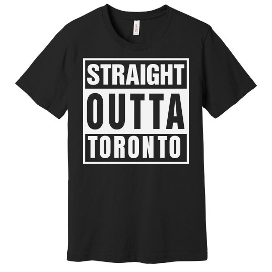 Straight Outta Toronto