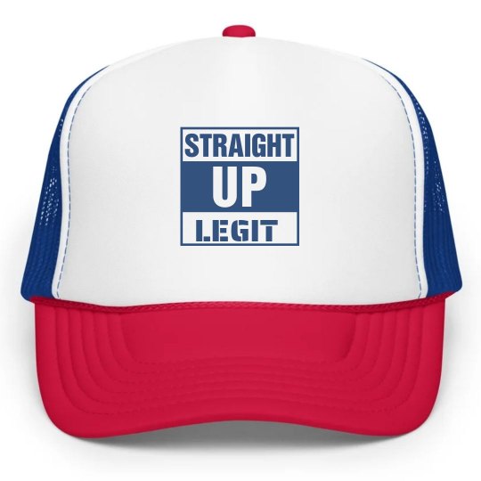 STRAIGHT UP LEGIT HAT