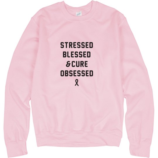 Stressed, Blessed, & Cure Obsessed 