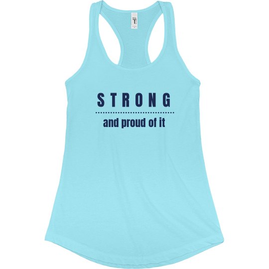 Strong and proud of it