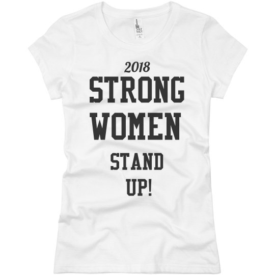 STRONG WOMEN STAND UP! STRONG WOMEN STAND UP!