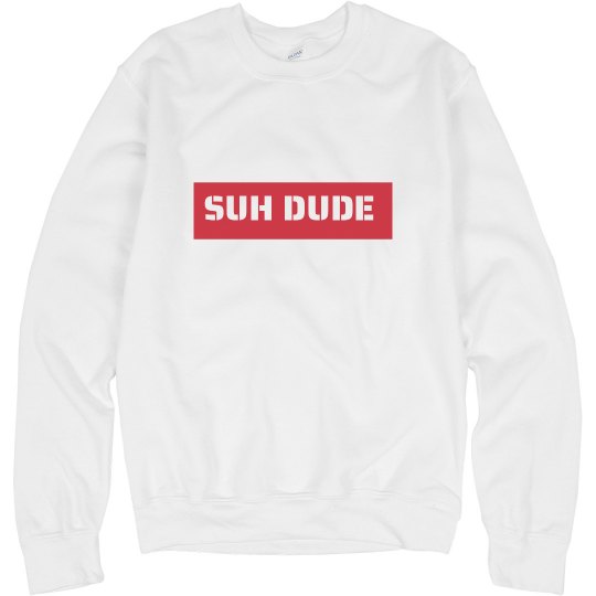 suh dude- sweatshirt