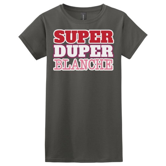 Super Duper Blanche