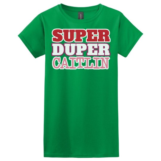 Super Duper Caitlin Super Duper Caitlin