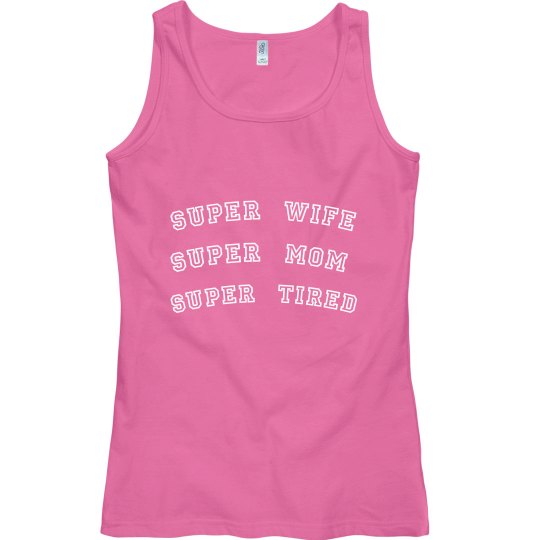 SUPER WIFE SUPER MOM SUPER TIRED SUPER WIFE SUPER MOM SUPER TIRED