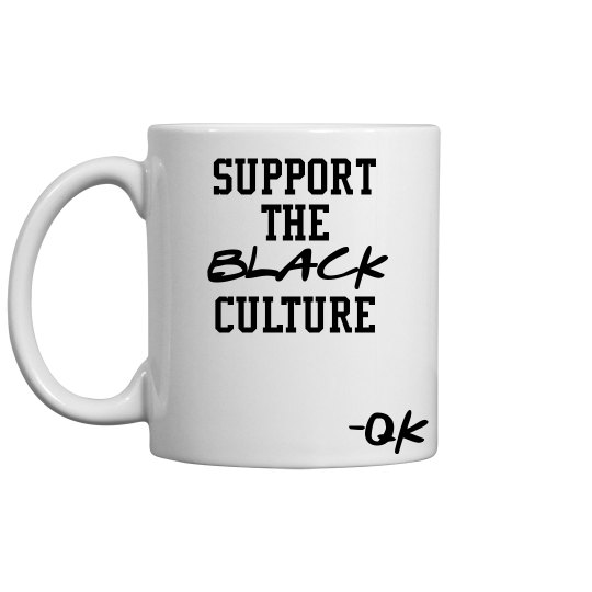 Support The BLACK Culture Support The BLACK Culture