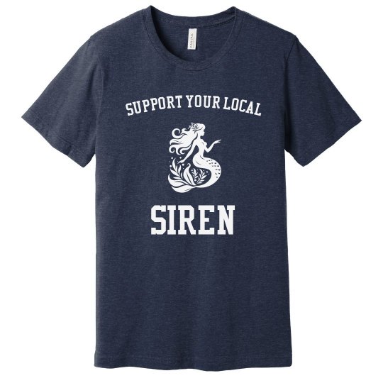 Support Your Local Siren Tee Support Your Local Siren Tee