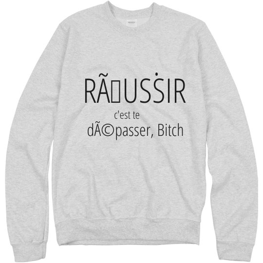 Sweatshirt Réussir c'est te dépasser bitch
