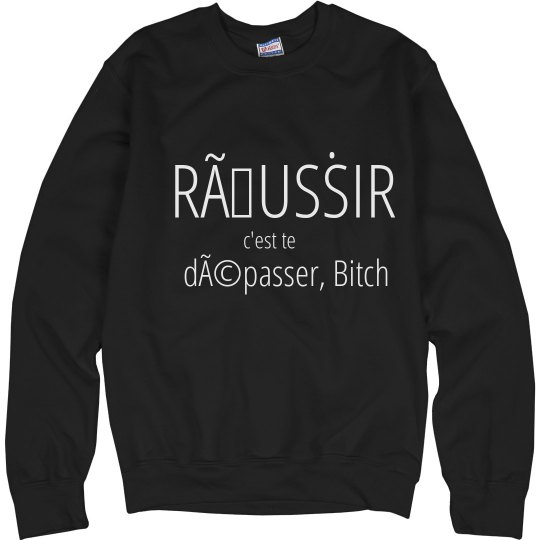 Sweatshirt Réussir c'est te dépasser Bitch Sweatshirt Réussir c'est te dépasser Bitch