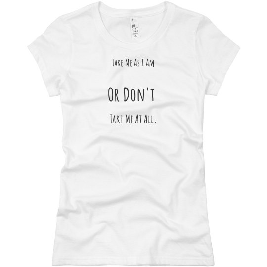 Take me as I am T-Shirt