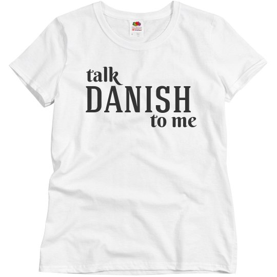 Talk Danish to me Talk Danish to me