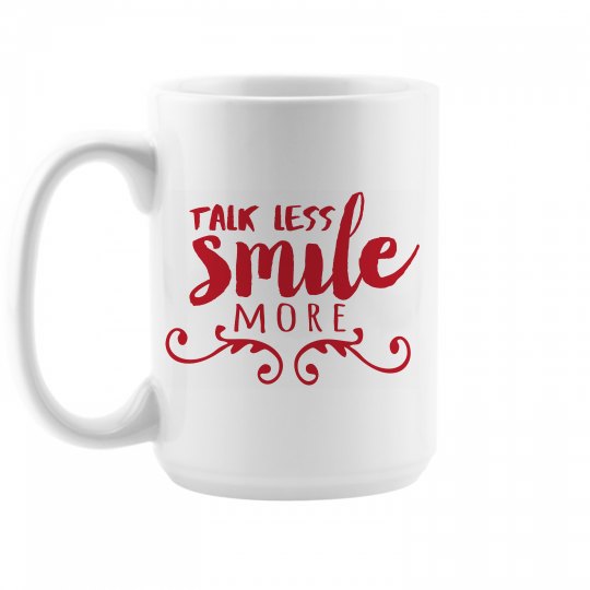 Talk less.Smile more