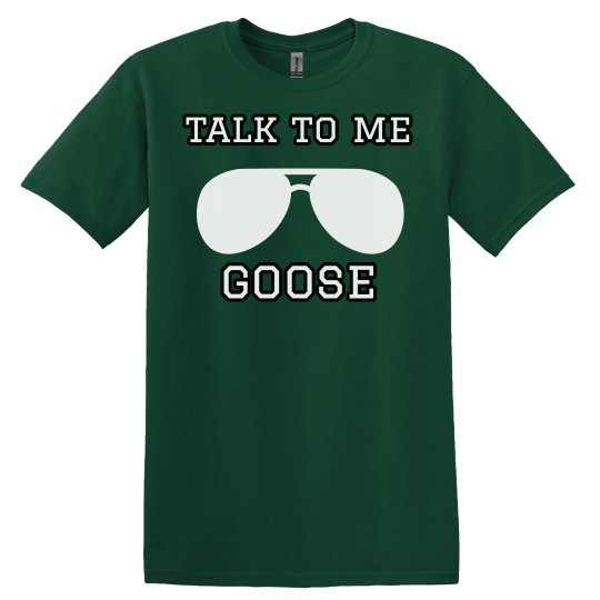 talk to me goose talk to me goose