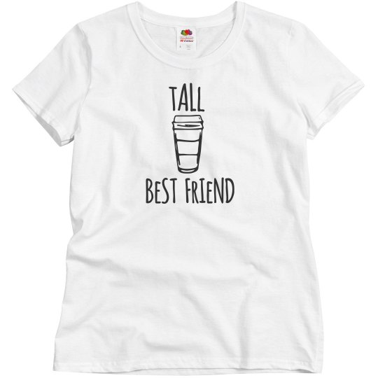 Tall Best Friend with a Coffee Woman's T-Shirt