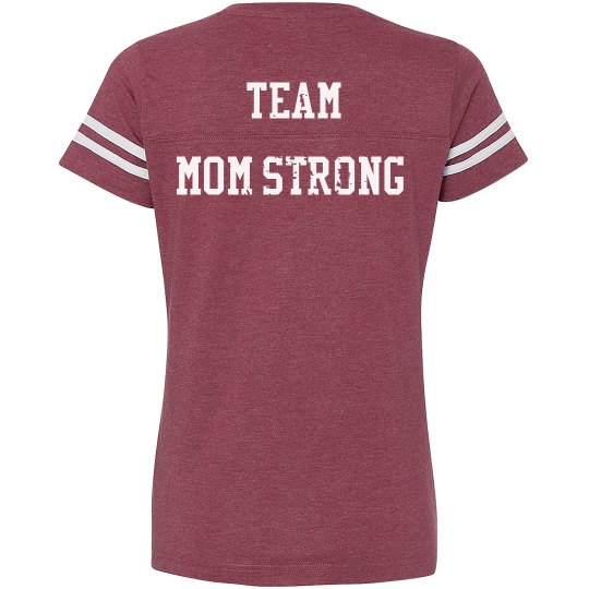 Team Mom Strong Team Mom Strong