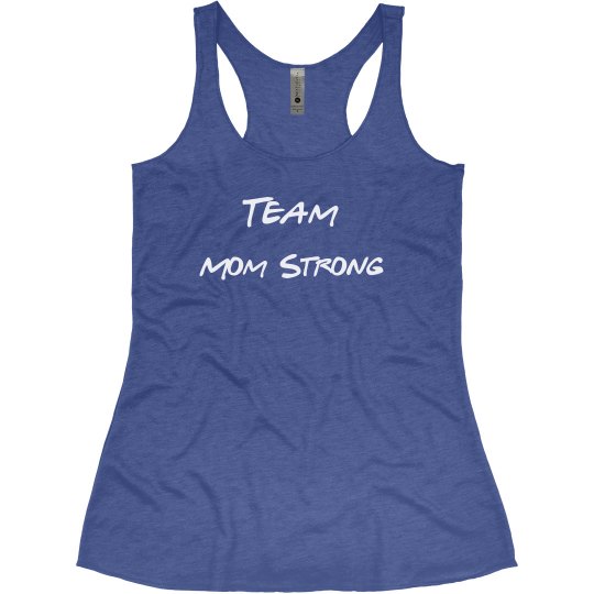 Team Mom Strong Team Mom Strong