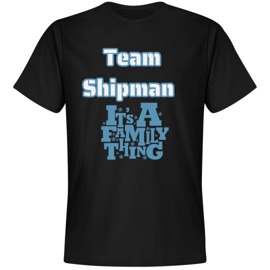 Team Shipman Adult Shirts Team Shipman Adult Shirts