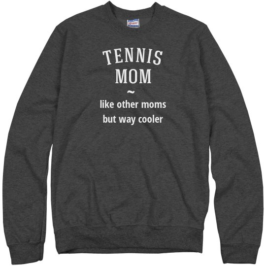 Tennis mom way cooler